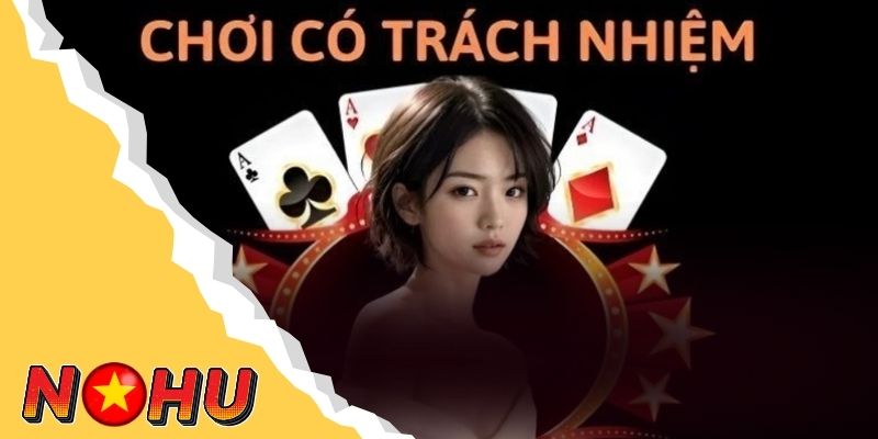 Tại sao cần phải chơi game có trách nhiệm tại Nohu90?