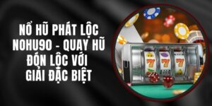 Nổ Hũ Phát Lộc Nohu90 - Quay Hũ Đón Lộc Với Giải Đặc Biệt