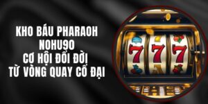 Kho Báu Pharaoh Nohu90 – Cơ Hội Đổi Đời Từ Vòng Quay Cổ Đại